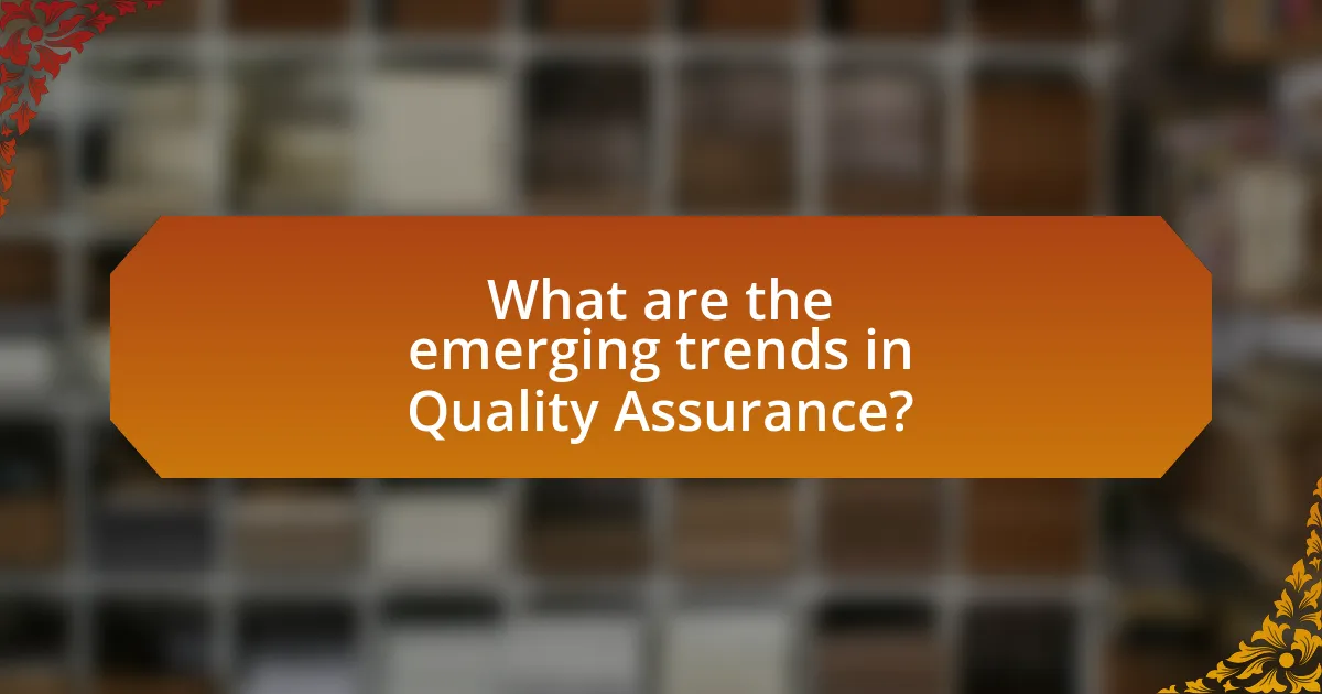 What are the emerging trends in Quality Assurance?