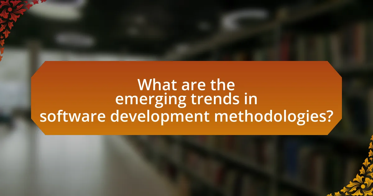 What are the emerging trends in software development methodologies?