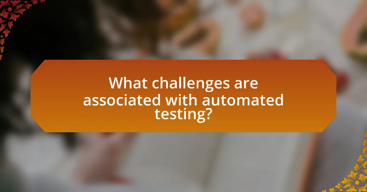 What challenges are associated with automated testing?