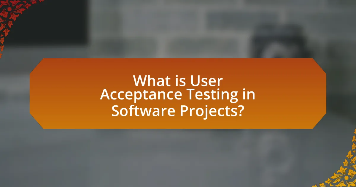 What is User Acceptance Testing in Software Projects?