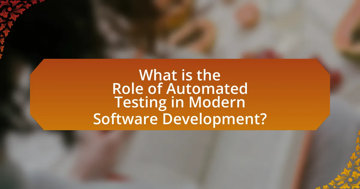 What is the Role of Automated Testing in Modern Software Development?
